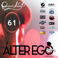 ÁLTER EGO (Radio Show) by Glass Hat #061 by GLASS HAT