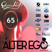 ÁLTER EGO (Radio Show) by Glass Hat #065 by GLASS HAT