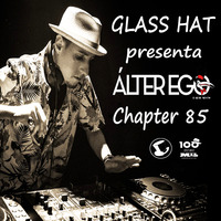 ÁLTER EGO (Radio Show) by Glass Hat #085 by GLASS HAT