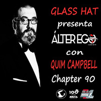 ÁLTER EGO (Radio Show) by Glass Hat #090 with QUIM CAMPBELL by GLASS HAT