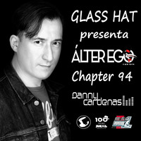 ÁLTER EGO (Radio Show) by Glass Hat #094 with DANNY CARDENAS by GLASS HAT