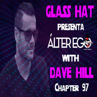 ÁLTER EGO (Radio Show) by Glass Hat #097 with DAVE HILL by GLASS HAT