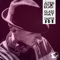  ÁLTER EGO (Radio Show) by Glass Hat #144 with GLASS HAT by GLASS HAT