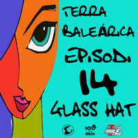 TERRA BALEÁRICA by GLASS HAT #014 by GLASS HAT