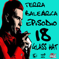 TERRA BALEÁRICA by GLASS HAT #018 by GLASS HAT