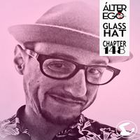  ÁLTER EGO (Radio Show) by Glass Hat #148 with GLASS HAT by GLASS HAT