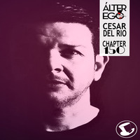  ÁLTER EGO (Radio Show) by Glass Hat #150 with CESAR DEL RIO by GLASS HAT