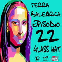 TERRA BALEÁRICA by GLASS HAT #022 by GLASS HAT