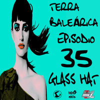 TERRA BALEÁRICA by GLASS HAT #035 by GLASS HAT