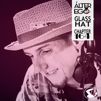 ÁLTER EGO (Radio Show) by Glass Hat #164 with GLASS HAT by GLASS HAT