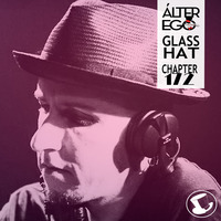  ÁLTER EGO (Radio Show) by Glass Hat #172 with GLASS HAT by GLASS HAT