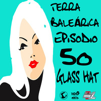 TERRA BALEÁRICA by GLASS HAT #050 by GLASS HAT