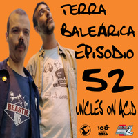 TERRA BALEÁRICA by UNCLES ON ACID #052 by GLASS HAT