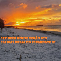 DEEP HOUSE PRAIA ESPARDATE 03 SALINAS PA DJCH by Carlos Henrique Rodrigues