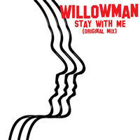 WillowMan - Stay with me (original mix) by WillowMan