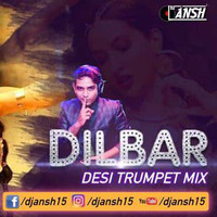 Dilbar Dilbar (Desi Trumpet mix) - DJ Ansh by Amritansh Arya