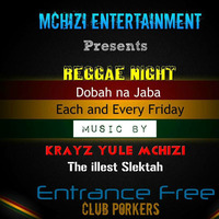 Mchizi Entertainment Reggae Night @ Club Porkers by Krayz Yule Mchizi