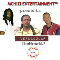 Mchizi Ent Vernacular { TheGreat47 } by Krayz Yule Mchizi