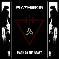 Filthskin - Mark Ov The Beast by FILTHSKIN