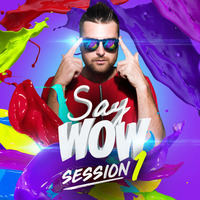 Say Wow Session #1 by Say Wow Session