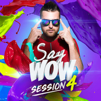 Say Wow Session #4 by Say Wow Session