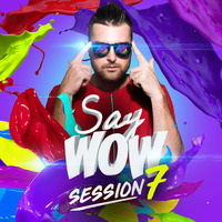 Say Wow Session #7 by Say Wow Session
