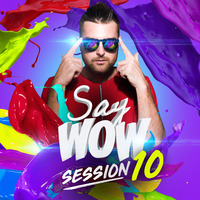 Say Wow Session #10 by Say Wow Session