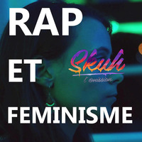 Ep. 3 : Rap et Féminismes by Skuh !
