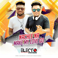 NACHLE NA VS MAKE MY LOVE GO - ELECTO BROTHERS by ELECTO BROTHERS