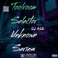 Toolroom Selector Unknown Series ( DJ Asb Mixed ) by DJ Asb