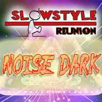 19_SlowStyle Reunion - NOISE DARK (02.05.2020) by DaviDeeJay