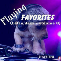 Playing Favorites Volume 8 (Latin Jazz) by sylvette323