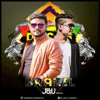 Brazil - J&amp;U Remix by J&U