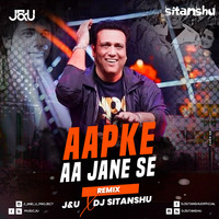 Aapke Aa Jane Se (Remix) - J&amp;U x Dj Sitanshu by J&U