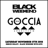 Hey, Big Man Restless! Spin That S**t @ Alla Goccia_Black Weekend With Love [November 17th 2018] by Enrico Delaiti aka The Big Man Restless