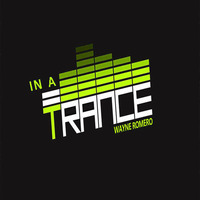 IN A TRANCE - by Wayne Romero by DJ Wayne Romero