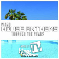 Piano House Anthems by Wayne Romero by DJ Wayne Romero