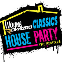 HOUSE PARTY CLASSICS the remixes by DJ Wayne Romero
