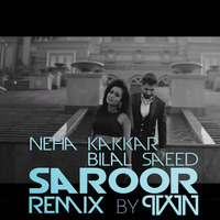 Saroor Bilal Saeed &amp; Neha Kakkar (REMIX) X PVVN by PVVN