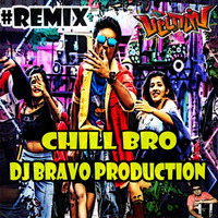 CHILL BRO_DJ BRAVO PRODUCTION by DJ BRAVO PRODUCTION