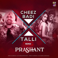 DJ Prashant - Talli X Cheez Badi (Remix) by DJ Prashant