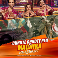 Chhote Peg x Machika - DJ Prashant by DJ Prashant