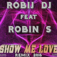 Robij Dj Feat. Robin S  Show Me Love (Remix 2016) by Masuli Robij Roberto