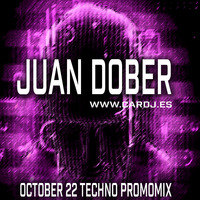 Juan Dober - Techno October 22 Promomix by Juan Cardj