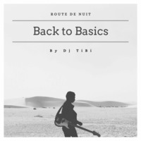 Route de nuit by Dj TiBi Special edit - Back to Basics by Dj TiBi