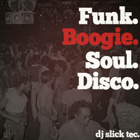 DJ SLICK TEC - Funk, Boogie Soul & Disco by djslicktec