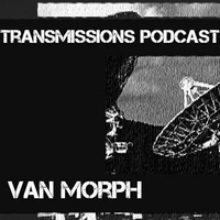 TRNSMSSNS PODCAST #01 guest: VAN MORPH by TRNSMSSNS Podcast