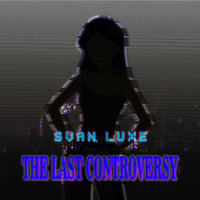 Svan Luxe - The Last Controversy by Svan Luxe