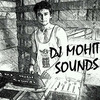 Dj Mohit Sounds