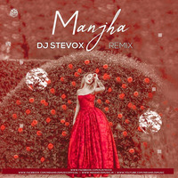 Manjha (Remix) DJ Stevox by DJ Stevox